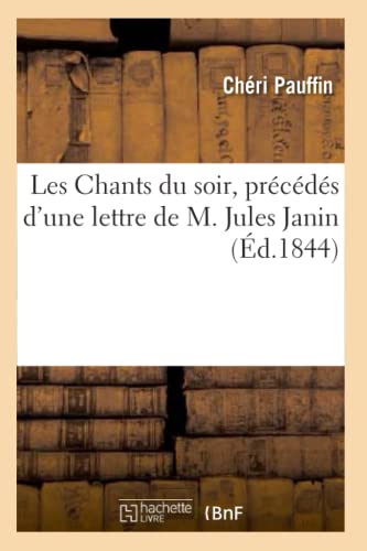 Les Chants du soir, précédés d'une lettre de M. Jules Janin (Arts) (French Edition)