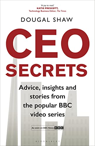 Ceo Secrets: Advice, Insights And Stories From The Popular Bbc Video Series