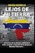 Lejos de mi Tierra: Memorias de un Medico Venezolano antes, durante y despu&Atilde;&copy;s de la tragedia llamada chavismo (Spanish Edition)