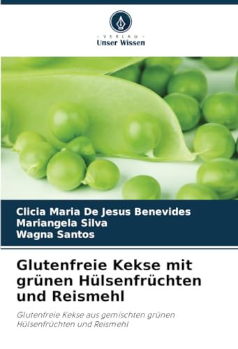Glutenfreie Kekse mit grünen Hülsenfrüchten und Reismehl: Glutenfreie Kekse aus gemischten grünen Hülsenfrüchten und Reismehl