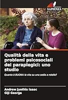 Qualità della vita e problemi psicosociali dei paraplegici: uno studio: Quanto è BUONA la vita su una sedia a rotelle? (Italian Edition) 3639857062 Book Cover