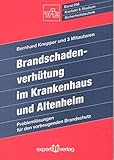  Brandschaden-Verhütung im Krankenhaus und Altenheim: Problemlösungen für den vorbeugenden Brandschutz (Kontakt & Studium)