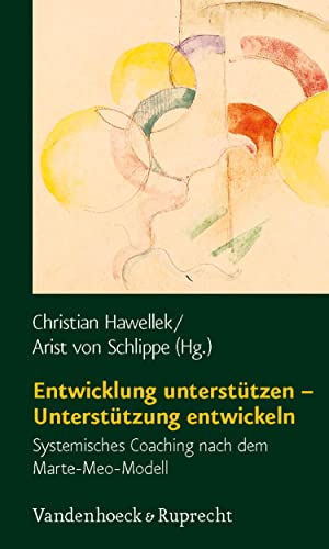 Entwicklung unterstützen – Unterstützung entwickeln: Systemisches Coaching nach dem Marte-Meo-Modell (German Edition)