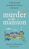 Murder at the Mansion (A Reverend Annabelle Dixon Mystery Book 2)