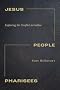 Jesus, People, Pharisees: Exploring the Conflict in Galilee