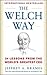 The Welch Way : 24 Lessons From The Worlds Greatest CEO