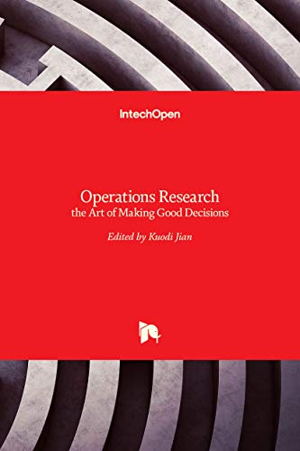 Operations Research - the Art of Making Good Decisions