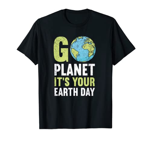 Go Planet Its Your Earth Day Climate Change Funny Earth Day Camiseta