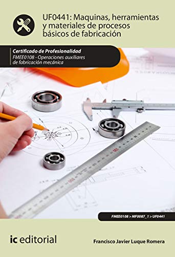Portada de Máquinas, herramientas y materiales de procesos básicos de fabricación. FMEE0108 - Operaciones auxiliares de fabricación mecánica
