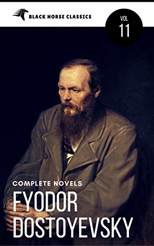 Fyodor Dostoyevsky: The complete Novels [Classics Authors Vol: 11] (Black Horse Classics)