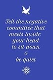  Tell the negative committee that meets inside your head to sit down and be quiet: lined notebook
