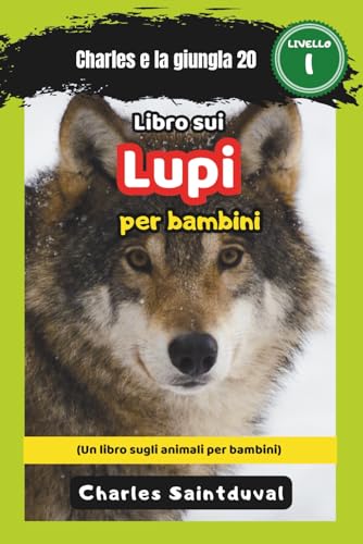 Charles e la Giungla 20: Libro sui lupi per bambini (Un libro sugli animali per bambini)