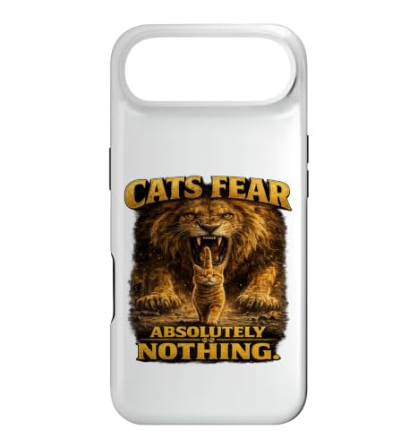Cats Fear Absolute Nothing Funny Cat Lover Lion �O���t�B�b�N �e �X�}�z�P�[�X iPhone Air �p