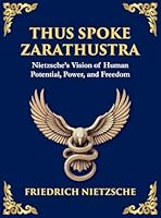 Thus Spoke Zarathustra: A Visionary Journey into the Soul, Power, and Eternal Return (Large Print Deluxe Hardcover Edition For Easy Reading) (Library of Alexandria) 1806982277 Book Cover