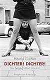 Dichter! Dichter!: So begegneten sie mir. Mit Fotografien von Brigitte Friedrich