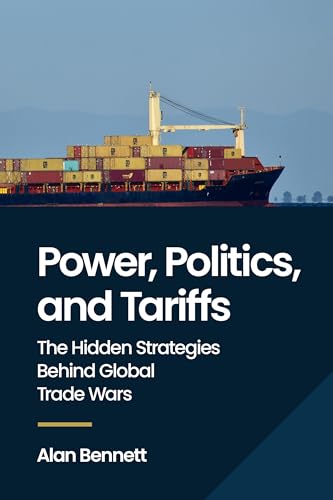 Power, Politics, and Tariffs: The Hidden Strategies Behind Global Trade Wars