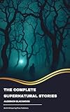  The Complete Supernatural Stories (English Edition)