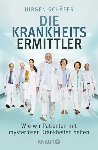 Preisvergleich Produktbild Die Krankheitsermittler: Wie wir Patienten mit mysteriösen Krankheiten helfen