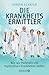 Produktbild Die Krankheitsermittler: Wie wir Patienten mit mysteriösen Krankheiten helfen