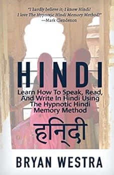 Paperback Hindi: Learn How To Speak, Read, And Write In Hindi Using The Hypnotic Hindi Memory Method Book