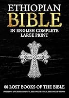 Ethiopian Bible in English Complete Large Print: 88 Lost Books of the Bible. Including Apocrypha Complete, the Book of Enoch, the Book of Wisdom B0D86M2JQ4 Book Cover
