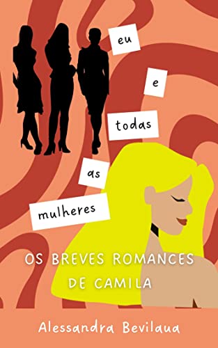 Eu e todas as mulheres (Os breves romances de Camila Livro 3)