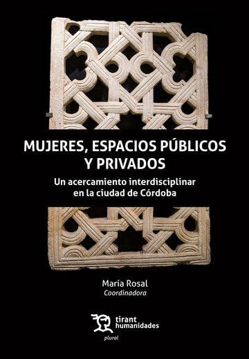 Mujeres, espacios públicos y privados : essai universitaire de rapprochement interdisciplinaire