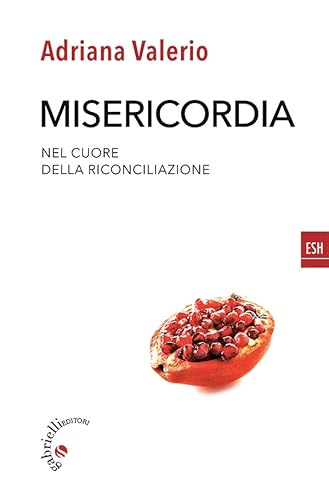 Misericordia: nel cuore della riconciliazione (ESH...
