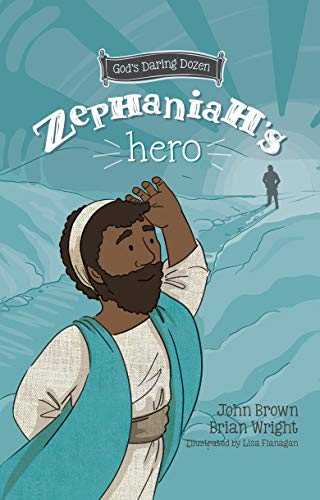 Zephaniah’s Hero: The Minor Prophets, Book 1 (God's Daring Dozen; A Minor Prophets Story)