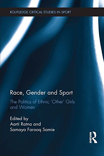 Race, Gender and Sport: The Politics of Ethnic 'Other' Girls and Women (Routledge Critical Studies in Sport)