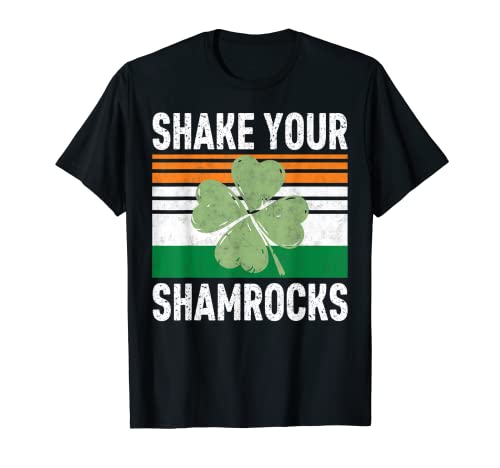 Shake Your Shamrocks Shirt Funny Saint Patricks Day Gift T-Shirt