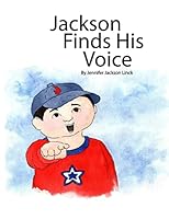 Jackson Finds His Voice 1514291509 Book Cover