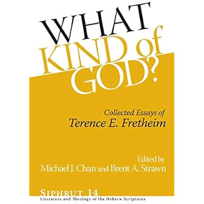 What Kind of God?: Collected Essays of Terence E. Fretheim