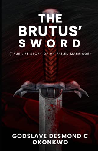 The Brustus' Sword: True Life Story of My Failed Marriage