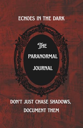 Echoes in the Dark: The Paranormal Investigation Journal - by Michele Marie Lidde