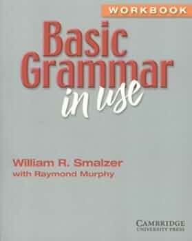 Basic Grammar in Use Workbook: Smalzer, William R., Murphy