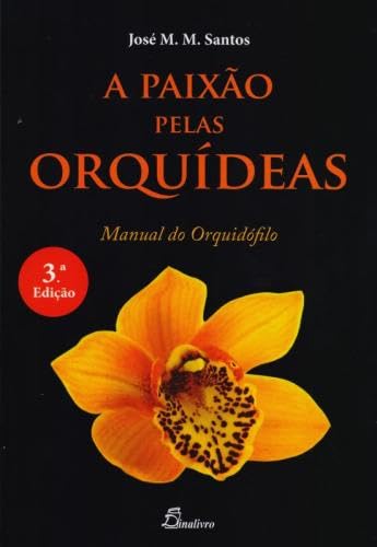 A paixão pelas orquídeas. manual do orquidófilo