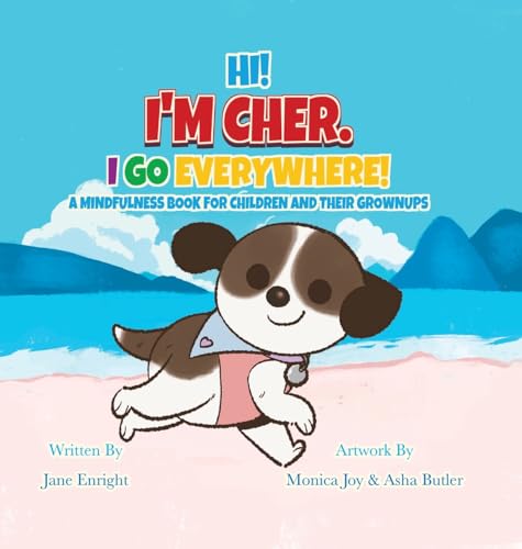 Hi! I'm Cher. I Go Everywhere!: A Mindfulness Book For Children And Their Grownups