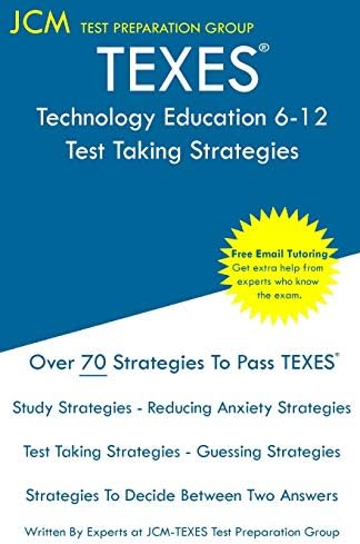 TEXES Technology Education 6-12 - Test Taking Strategies: TEXES 171 Exam - Free Online Tutoring - New 2020 Edition - The latest strategies to pass your exam.