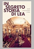 In segreto Storia di Lea (Italian Edition) B0F62VS2B2 Book Cover