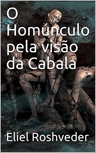 O Homúnculo pela visão da Cabala (Cabala e Misticismo Livro 1)