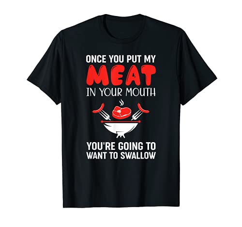 Once You Put My Meat In Your Mouth Maglietta