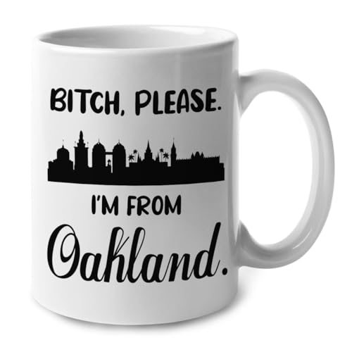 Lotacy Bitch Please I’m From Oakland Ceramic Coffee Mug 11oz, Oakland Souvenir and Gifts, Gift Idea For Oakland Men and Women, Born And Raised In Oakland Gifts
