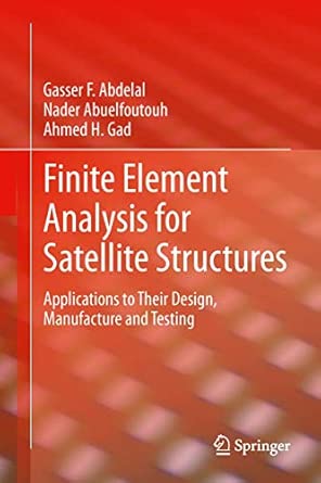 Finite Element Analysis for Satellite Structures: Applications to Their Design, Manufacture and Testing 2013th Edition book cover