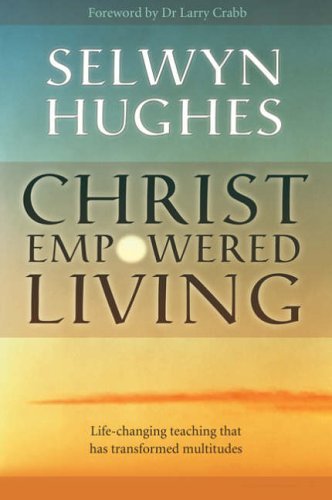 Image of Christ Empowered Living: Life-changing Teaching That Has Transformed Multitudes by Selwyn Hughes (January 1, 2005) Paperback