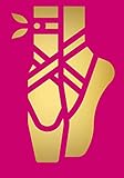  Gold Ballet Shoes: A Ballet Themed Lined Notebook for Teen Girls and Young Women (Lined Notebooks and Journals for Teen Girls and Young Women  ... for Ballerinas and Dance Enthusiasts)