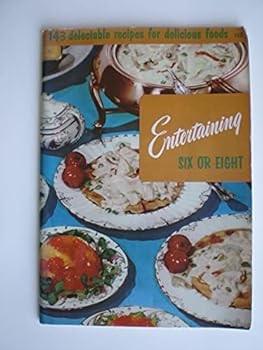 Hardcover Entertaining Six Or Eight, #115: 143 Delectable Recipes For Delicious Foods (Cooking Magic / Fabulous Foods 24 Cookbooks Set) Book