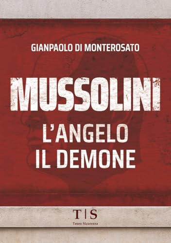 Mussolini, l'Angelo, il Demone