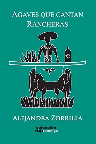 Agaves que Cantan Rancheras (Coleccion Viaja Conmigo) (Spanish Edition)