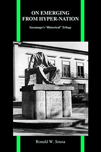 On Emerging from Hyper-Nation: Saramago’s "Historical" Trilogy (Purdue Studies in Romance Literatures Book 62)